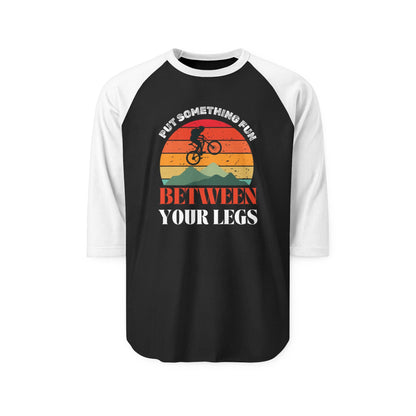 Funny Raglan Shirt – “Put Something Fun Between Your Legs”