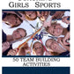 Coaching Girls Sports: 50 Team Building Activities - Paperback